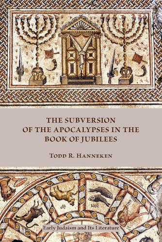 The Subversion of the Apocalypses in the Book of Jubilees (Paperback)