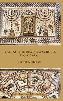 Reading the Dead Sea Scrolls: Essays in Method (Hardback)
