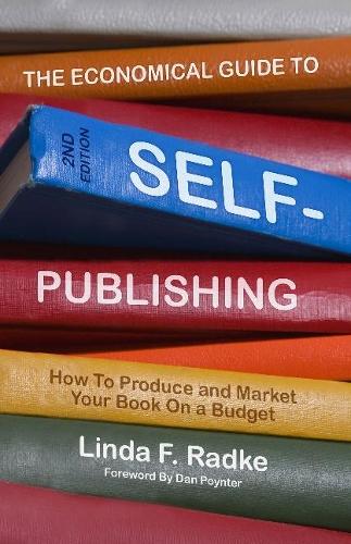 Economical Guide to Self-Publishing: How to Produce & Market Your Book on a Budget (Paperback)