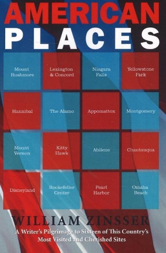 American Places: A Writer's Pilgrimage to Sixteen of This Country's Most Visited & Cherished Sites (Paperback)