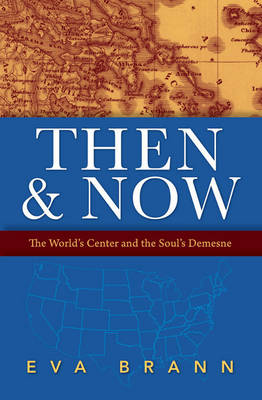 Then & Now: The World's Center & the Soul's Demesne (Paperback)