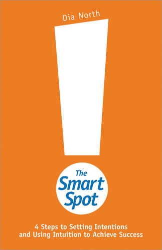 Smart Spot: 4 Steps to Setting Intentions and Using Intuition to Achieve Success
(Paperback)