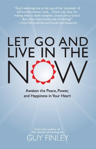 Let Go & Live in the Now: Awaken the Peace, Power, and Happiness in Your Heart
(Paperback)