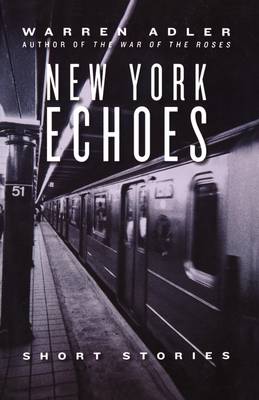 New York Echoes: Stories of Love, Joy, Tragedy and Glory in New York City (Paperback)