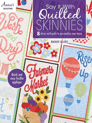 Say It With Quilted Skinnies: 8 Clever Wall Quilts to Personalize Your Home (Paperback)