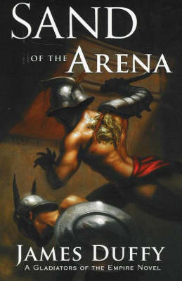Sand of the Arena: A Gladiators of the Empire Novel (Hardback)
