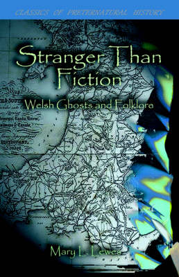 Stranger Than Fiction: Welsh Ghosts and Folklore (Paperback)