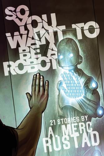 So You Want to Be a Robot and Other Stories (Paperback)