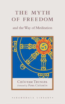 The Myth of Freedom and the Way of Meditation (Hardback)