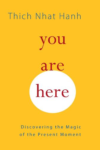 You Are Here: Discovering the Magic of the Present Moment (Paperback)