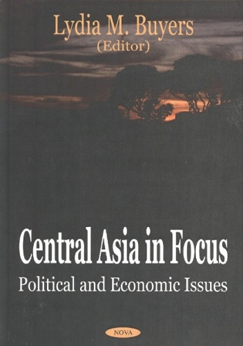 Central Asia in Focus: Political & Economic Issues (Hardback)