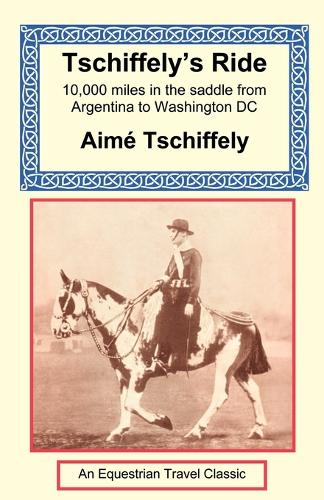 Tschiffely's Ride: Southern Cross to Pole Star (Paperback)