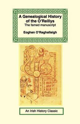 A Genealogical History of the O'Reillys: The Famed Manuscript - Irish History Classics (Paperback)
