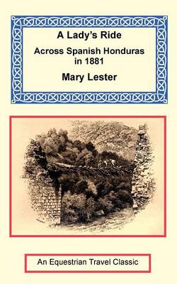 A Lady's Ride Across Spanish Honduras in 1881 (Paperback)