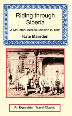 Riding Through Siberia - A Mounted Medical Mission in 1891 (Paperback)