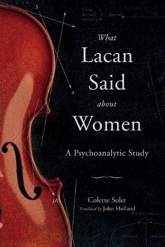 What Lacan Said About Women: A Psychoanalytic Study - Contemporary Theory S. (Paperback)