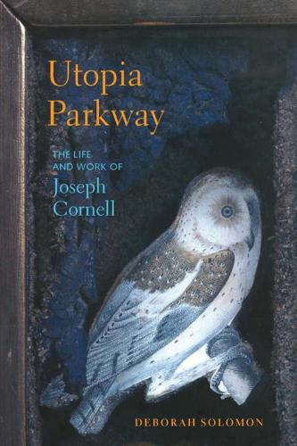 Utopia Parkway: The Life and Work of Joseph Cornell (Paperback)