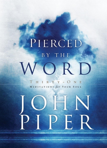 Pierced by the Word: 31 Meditations for your Soul (Hardback)