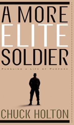 A More Elite Soldier: Pursuing God's Purpose for your Life (Paperback)