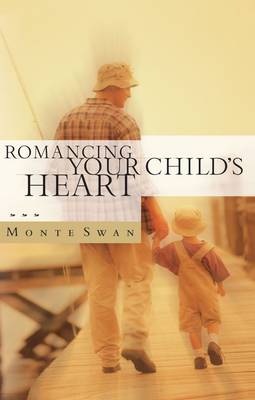 Romancing your Child's Heart (Revised 2003): Model an Intimate Relationship with God (Paperback)