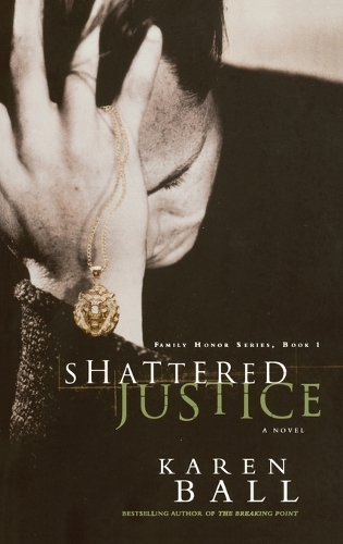Shattered Justice: A Novel - Family Honor Series 01 (Paperback)