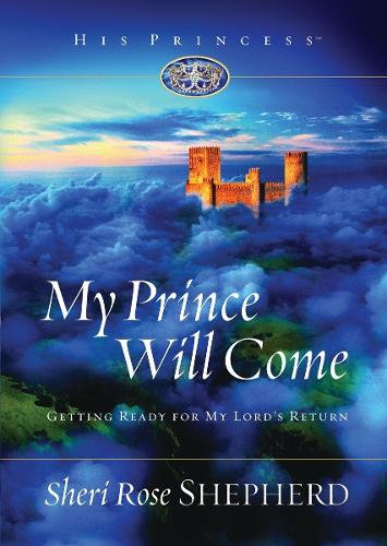 My Prince Will Come: Getting Ready for My Lord's Return - His Princess Series (Hardback)
