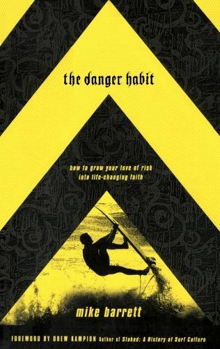 The Danger Habit: How to Grow your Love of Risk Into Life-Changing Faith (Paperback)