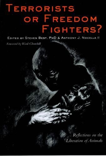 Terrorists or Freedom Fighters: Reflections on the Liberation of Animals (Paperback)