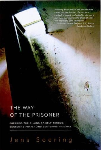 The Way of the Prisoner: Breaking the Chains of Self Through Centering Prayer and Centering Practice (Paperback)