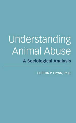 Understanding Animal Abuse: A Sociological Analysis (Paperback)