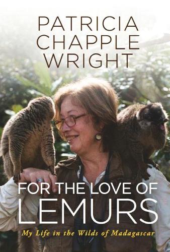 For the Love of Lemurs: My Life in the Wilds of Madagascar (Paperback)