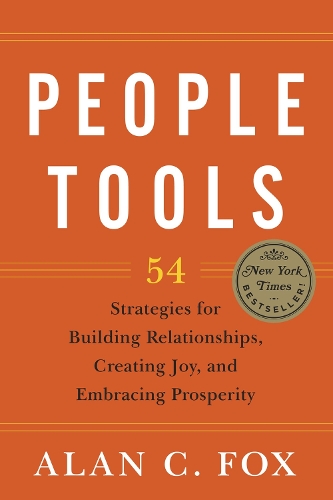 People Tools: 54 Strategies for Building Relationships, Creating Joy, and Embracing Prosperity - People Tools (Paperback)