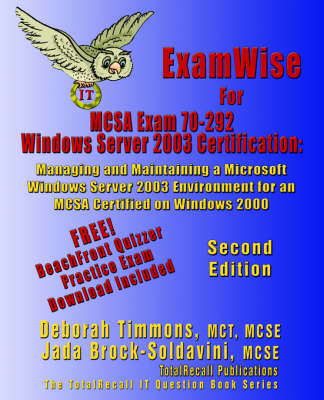 ExamWise For MCP/MCSE Exam 70-292 Windows Server 2003 Certification: Managing and Maintaining a Microsoft Windows Server 2003 Environment for an MCSA Certified on Windows 2000 (With Download Exam) Second Edition (Paperback)