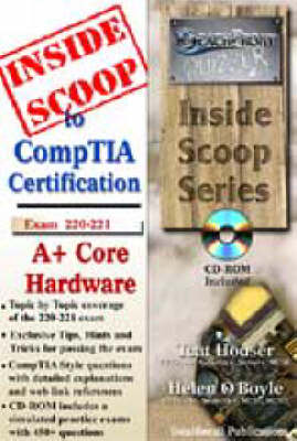 InsideScoop to CompTIA A+ Core Hardware Technology Exam 220-221 (with Cd-rom Exam) - InsideScoop S.