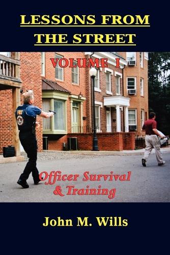 Lessons from the Street Volume I: Officer Survival & Training (Paperback)