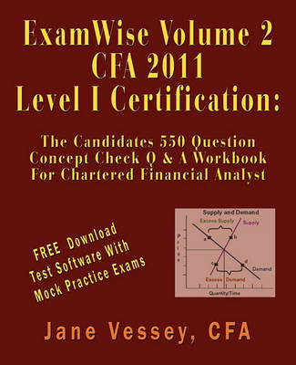 Examwise Volume 2 for 2011 Cfa Level I Certification the Candidates Question and Answer Workbook for Chartered Financial Analyst (with Download Testing Software) (Paperback)