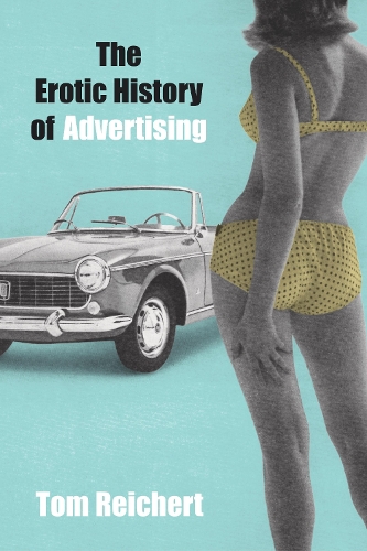 The Erotic History Of Advertising (Paperback)