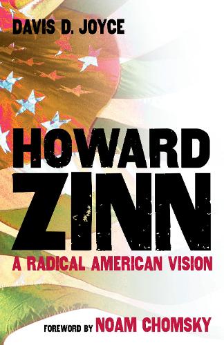 Howard Zinn: A Radical American Vision (Hardback)