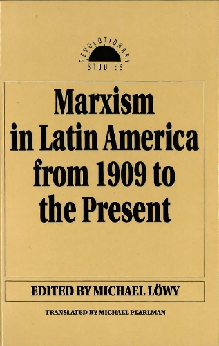 Marxism in Latin America from 1909 to the Present: An Anthology (Paperback)