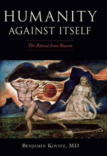 Humanity Against Itself: The Retreat from Reason (Paperback)