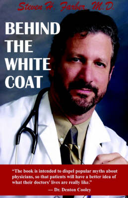 Behind the White Coat: Intimate Reflections on Being a Doctor in Today's World (Hardback)