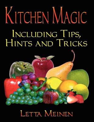 Kitchen Magic: Including Tips, Hints and Tricks (Paperback)