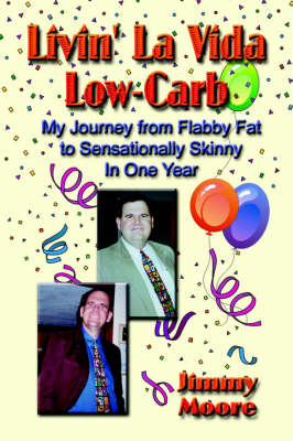 Livin' La Vida Low-Carb: My Journey From Flabby Fat to Sensationally Skinny in One Year (Paperback)