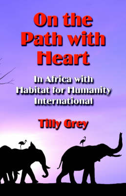 On the Path with Heart: In Africa with Habitat for Humanity International (Paperback)