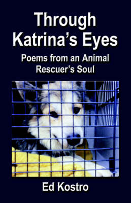 Through Katrina's Eyes: Poems from an Animal Rescuer's Soul (Paperback)