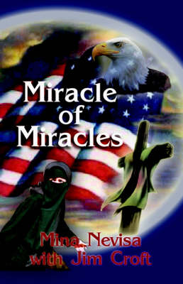 Miracle of Miracles: A Muslim Woman's Conversion to Christ and Flight from the Perils of Islam (Paperback)