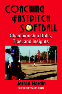 Coaching Fastpitch Softball: Championship Drills, Tips, and Insights (Paperback)