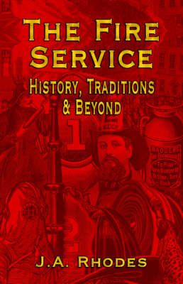 The Fire Service: History, Traditions & Beyond (Hardback)