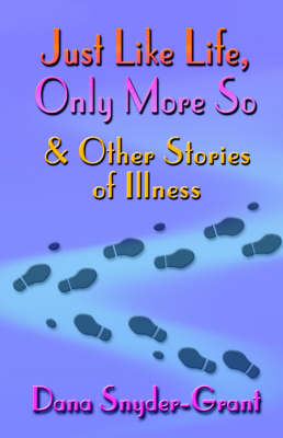 Just Like Life, Only More So and Other Stories of Illness (Paperback)