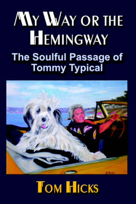 My Way or the Hemingway: The Soulful Passage of Tommy Typical (Paperback)